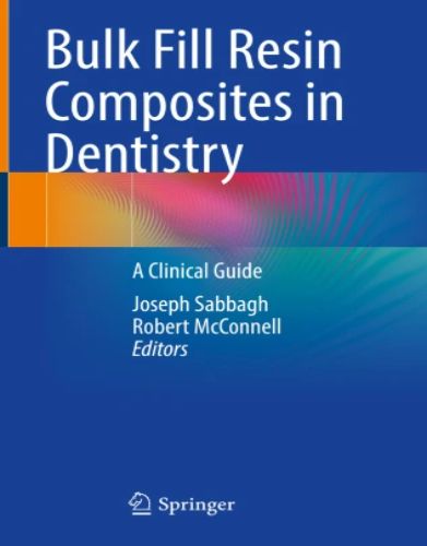 Bulk Fill Resin Composites in Dentistry A Clinical Guide , 2023 Original PDF