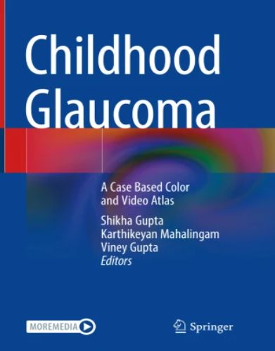 Childhood Glaucoma A Case Based Color and Video Atlas , 2023 Original PDF