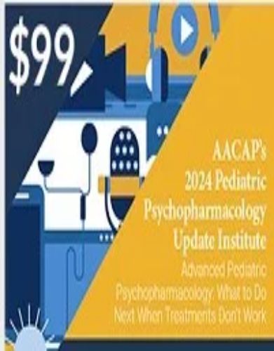 2024 Pediatric Psychopharmacology Update Institute – AACAP