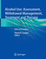 Alcohol Use: Assessment, Withdrawal Management, Treatment and Therapy, 2023 Original PDF