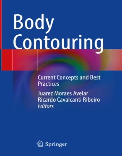 Body Contouring Current Concepts and Best Practices, 2023 Original PDF