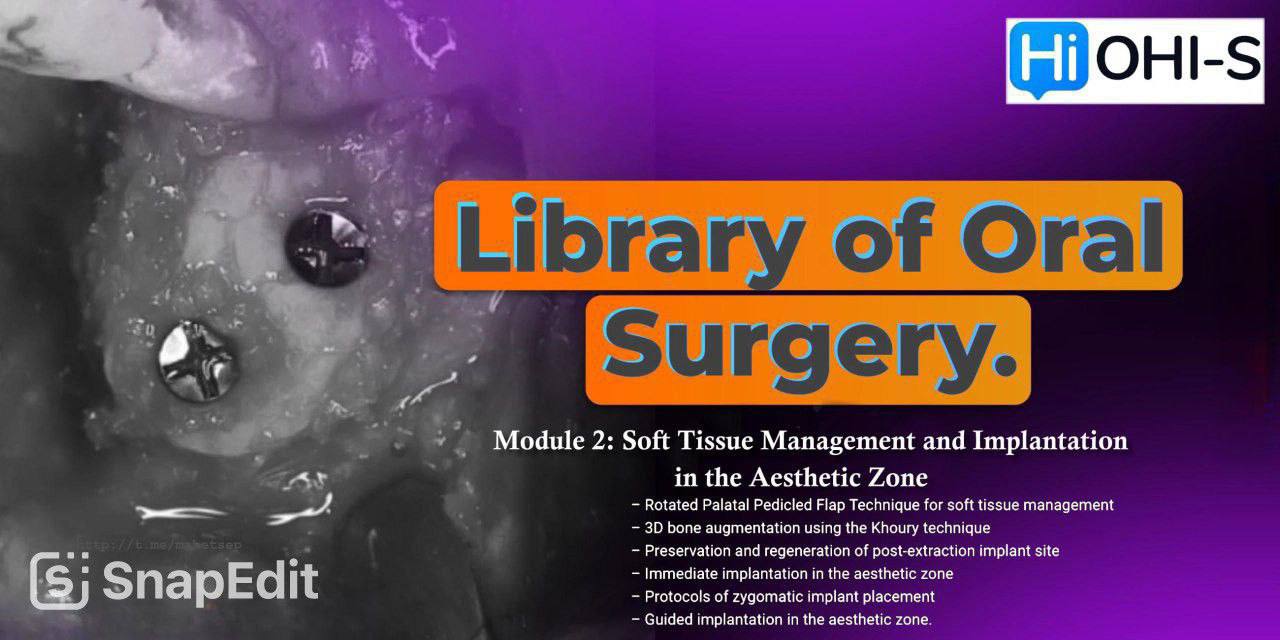 OHI-S Library of Oral Surgery. Module 2: Soft Tissue Management and Implantation in the Aesthetic Zone