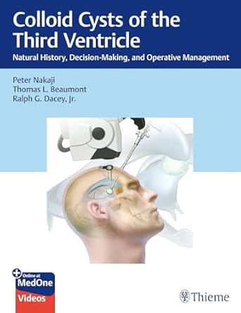 Colloid Cysts of the Third Ventricle: Natural History, Decision-Making, and Operative Management