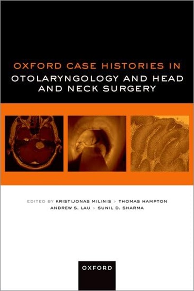Oxford Case Histories in Otolaryngology and Head and Neck Surgery 2025