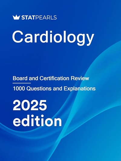 Cardiology: Board and Certification Review 2025