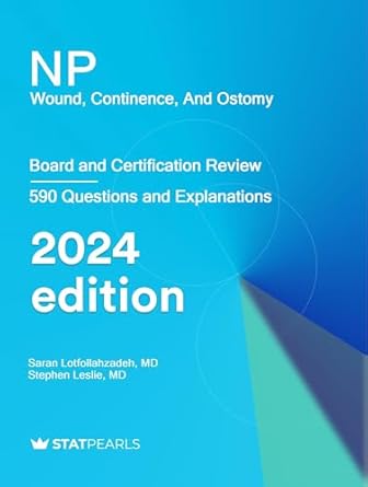 NP Wound, Continence, And Ostomy: Board and Certification Review