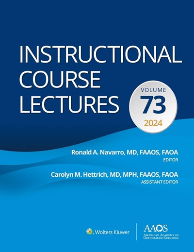 Instructional Course Lectures: Volume 73: eBook without Multimedia (AAOS - American Academy of Orthopaedic Surgeons)