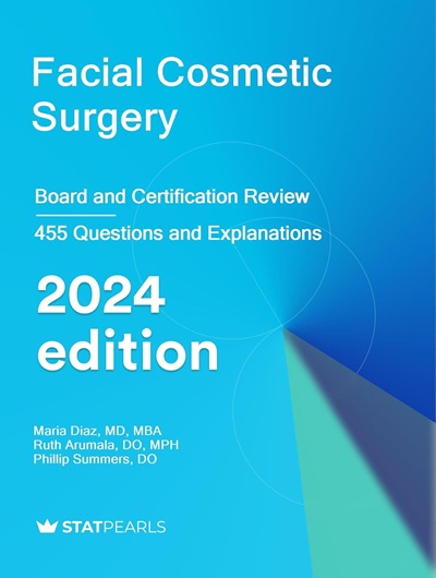 Facial Cosmetic Surgery: Board and Certification Review 2024