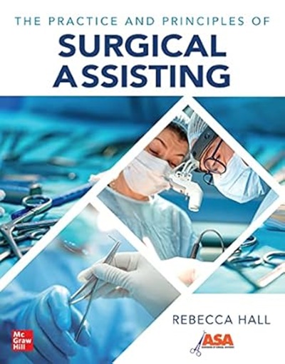 The Practice and Principles of Surgical Assisting 1st Edition