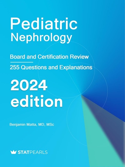 Pediatric Nephrology: Board and Certification Review 2024 Kindle Edition