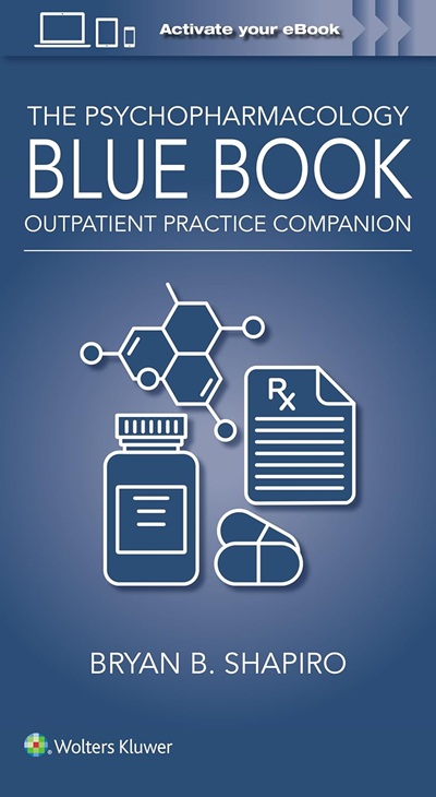 The Psychopharmacology Blue Book: Outpatient Practice Companion First Edition
