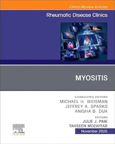 Myositis, An Issue of Rheumatic Disease Clinics of North America (Volume 51-4) (The Clinics: Internal Medicine, Volume 51-4) Original PDF 2025