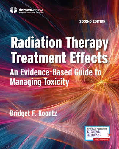 Radiation Therapy Treatment Effects: An Evidence-based Guide to Managing Toxicity Second Edition Original PDF 2025